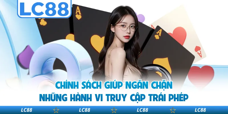 Chính Sách Giúp Ngăn Chặn Những Hành Vi Truy Cập Trái Phép