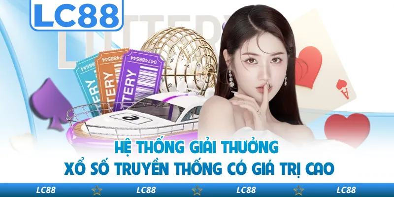 Hệ Thống Giải Thưởng Xổ Số Truyền Thống Có Giá Trị Cao