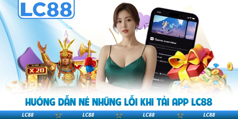 Hướng Dẫn Né Những Lỗi Khi Tải App LC88