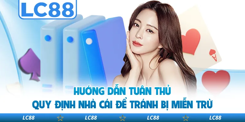 Hướng Dẫn Tuân Thủ Quy Định Nhà Cái Để Tránh Bị Miễn Trừ 