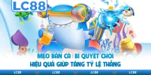Mẹo Bắn Cá | Bí Quyết Chơi Hiệu Quả Giúp Tăng Tỷ Lệ Thắng